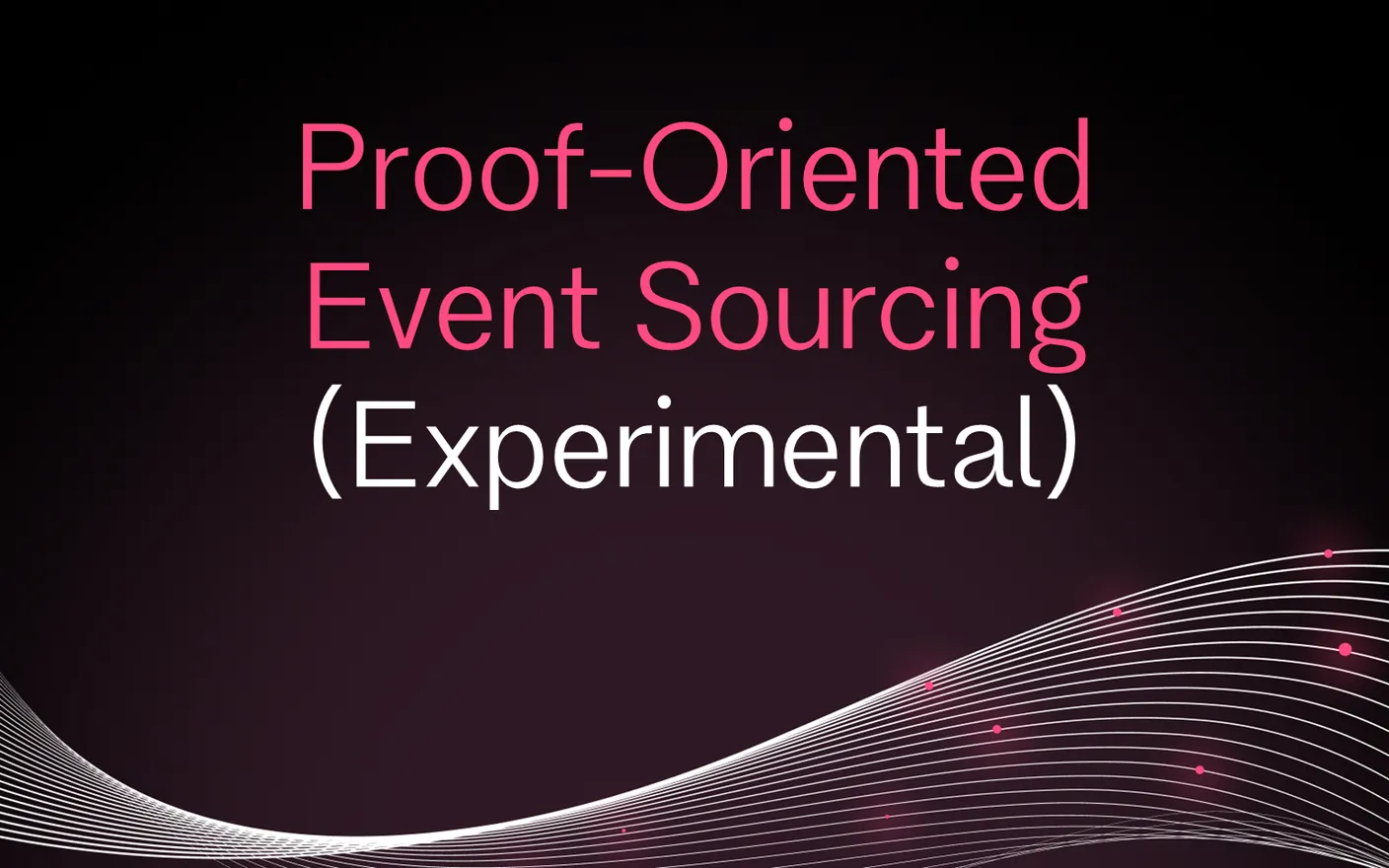 Proof-Oriented Event Sourcing (Experimental)